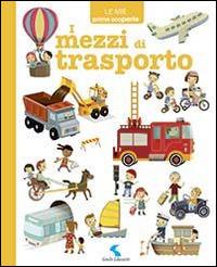 I mezzi di trasporto. Ediz. illustrata - copertina