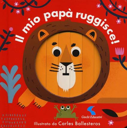 Il mio papà ruggisce! Ediz. a colori - Carles Ballesteros - copertina