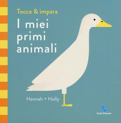 I miei primi animali. Tocca & impara. Ediz. a colori - Hannah + Holly - copertina