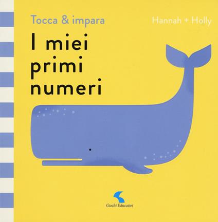 I miei primi numeri. Tocca & impara. Ediz. a colori - Hannah + Holly - copertina