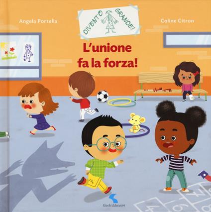 L'unione fa la forza! Ediz. a colori - Coline Citron,Angela Portella - copertina