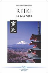 Reiki. La mia vita - Massimo Zambelli - copertina