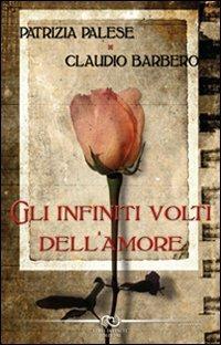 Gli infiniti volti dell'amore - Patrizia Palese,Claudio Barbero - copertina