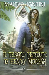 Il tesoro perduto di Henry Morgan - Mauro Fantini - copertina