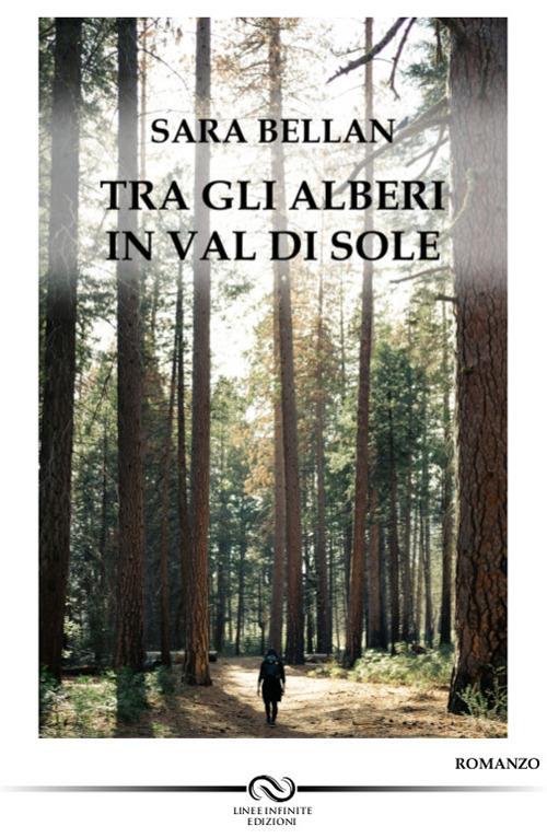 Tra gli alberi in Val di Sole - Sara Bellan - copertina