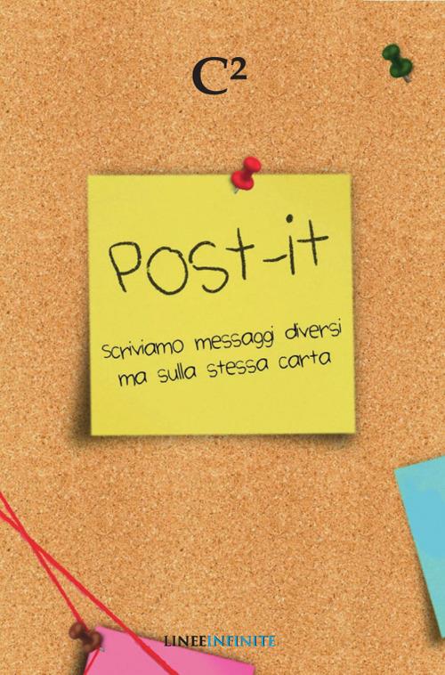 Post-it. Scriviamo messaggi diversi ma sulla stessa carta - C² - copertina