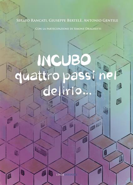 Incubo. Quattro passi nel delirio.... - Antonio Gentile,Sergio Rancati,Giuseppe Bertelè - copertina