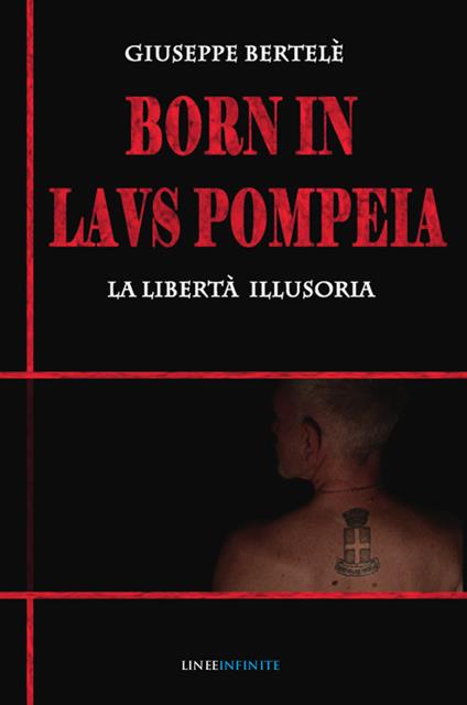 Born in laus pompeia. La libertà illusoria - Giuseppe Bertelè - copertina