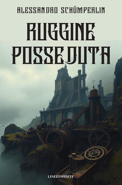 Ruggine posseduta - Alessandro Schumperlin - copertina