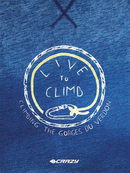 Live to Climb. Climbing the Gourges du Verdon. Ediz. italiana e inglese - copertina