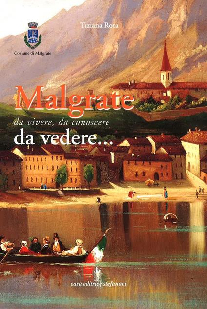 Malgrate da vivere, da conoscere, da vedere - Tiziana Rota - copertina
