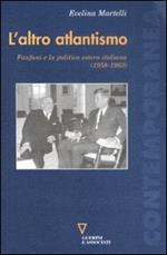 L' altro atlantismo. Fanfani e la politica estera italiana (1958-1963)