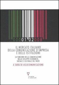 Il mercato italiano della comunicazione d'impresa e delle istituzioni. La funzione della comunicazione nello sviluppo economico, sociale e culturale del paese - copertina