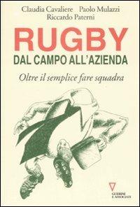 Rugby: dal campo all'azienda. Oltre il semplice fare squadra - Claudia Cavaliere,Paolo Mulazzi,Riccardo Paterni - copertina