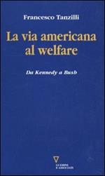 La via americana al welfare. Da Kennedy a Bush