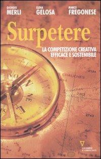 Surpetere. La competizione creativa efficace e sostenibile - Giorgio Merli,Elena Gelosa,Marco Fregonese - copertina