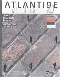 Atlantide. Un mondo che fa parlare altri mondi. Vol. 21: Equi, sussidiari, solidali. Federalismo fiscale e big society. - copertina