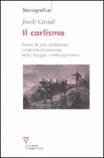 Il carlismo. Storia di una tradizione controrivoluzionaria nella Spagna contemporanea