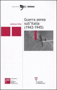 Guerra aerea sull'Italia (1943-1945) - Andrea Villa - copertina