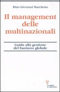 Il management delle multinazionali. Guida alla gestione del business globale - Rino G. Marchetto - copertina