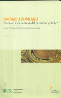 Innovare la democrazia. Teorie ed esperienze di deliberazione pubblica