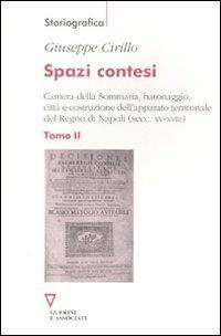 Spazi contesi. Camera della Sommaria, baronaggio, città e costruzione dell'apparato territoriale del Regno di Napoli (secc. XV-XVIII). Vol. 2 - Giuseppe Cirillo - copertina