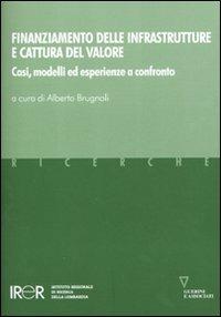 Finanziamento delle infrastrutture e cattura del valore. Casi, modelli ed esperienze a confronto - Alberto Brugnoli - copertina