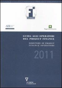Guida agli operatori del project finance 2011-Directory of project finance operators 2011. Ediz. bilingue - copertina