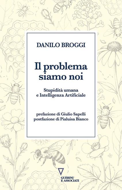 Il problema siamo noi. Stupidità umana e Intelligenza Artificiale - Danilo Broggi - copertina