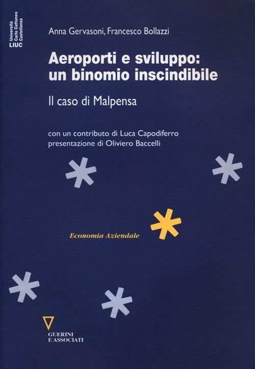 Aeroporti e sviluppo. Il caso di Malpensa - Anna Gervasoni,Francesco Bollazzi - copertina