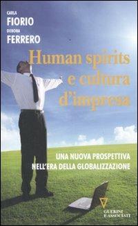 Human spirits e cultura d'impresa. Una nuova prospettiva nell'era della globalizzazione - Debora Ferrero,Carla Fiorio - copertina