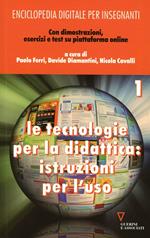 Enciclopedia digitale per insegnanti. Con espansione online. Vol. 1: Le tecnologie per la didattica: istruzioni per l'uso.