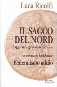 Il sacco del nord. Saggio sulla giustizia territoriale - Luca Ricolfi - copertina