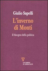 L'inverno di Monti. Il bisogno della politica - Giulio Sapelli - copertina