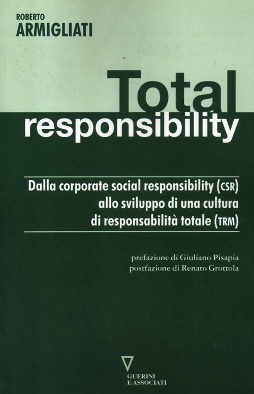 Total responsability. Dalla Corporate Social Responsibility (CSR) allo sviluppo di una cultura di responsabilità totale (TRM) - Roberto Armigliati - copertina