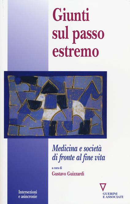 Giunti sul passo estremo. Medicina e società di fronte alla vita - copertina