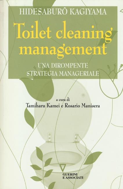 Toilet cleaning management. Una dirompente strategia manageriale - Hidesaburo Kagiyama - copertina