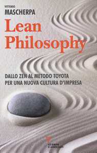 Libro Lean philosophy. Dallo zen al metodo Toyota per una nuova cultura d'impresa Vittorio Mascherpa