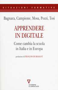 Libro Apprendere in digitale. Come cambia la scuola in Italia e in Europa Sebastiano Bagnara Vittorio Campione Elena Mosa
