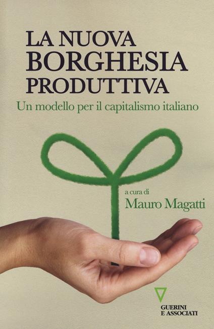 La nuova borghesia produttiva. Un modello per il capitalismo italiano - copertina