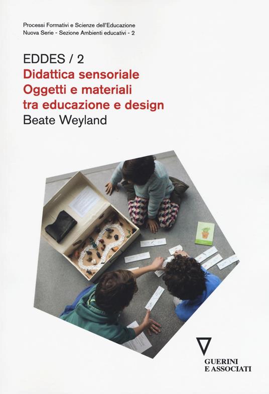 Didattica sensoriale. Oggetti e materiali tra educazione e design. EDDES/2 - Beate Weyland - copertina