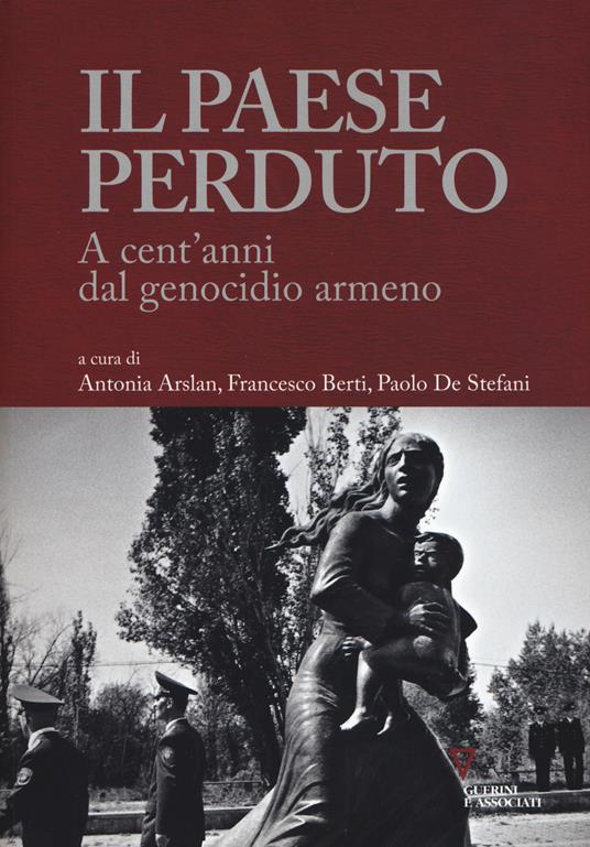 Il paese perduto. A cent'anni dal genocidio armeno - copertina