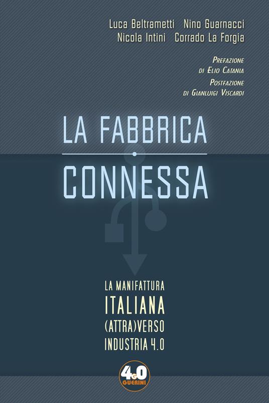 La fabbrica connessa. La manifattura italiana (attra)verso industria 4.0 - Luca Beltrametti,Nino Guarnacci,Nicola Intini - copertina