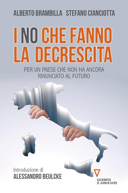 I «no» che fanno la decrescita. Per un Paese che non ha ancora rinunciato al futuro - Alberto Brambilla,Stefano M. Cianciotta - copertina