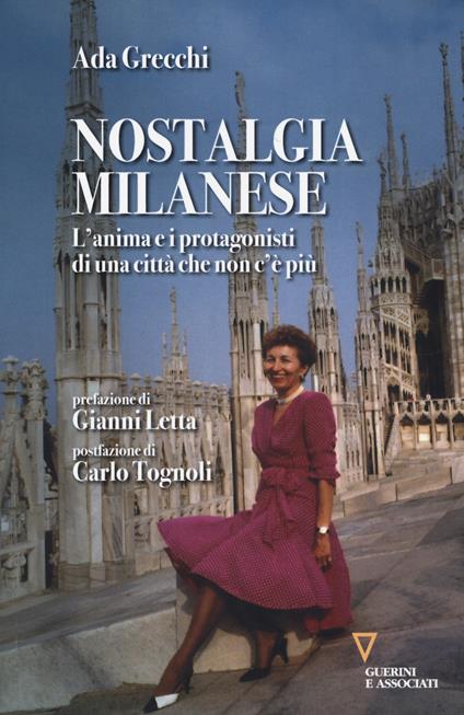 Nostalgia milanese. L'anima e i protagonisti di una città che non c'è più - Ada Grecchi - copertina