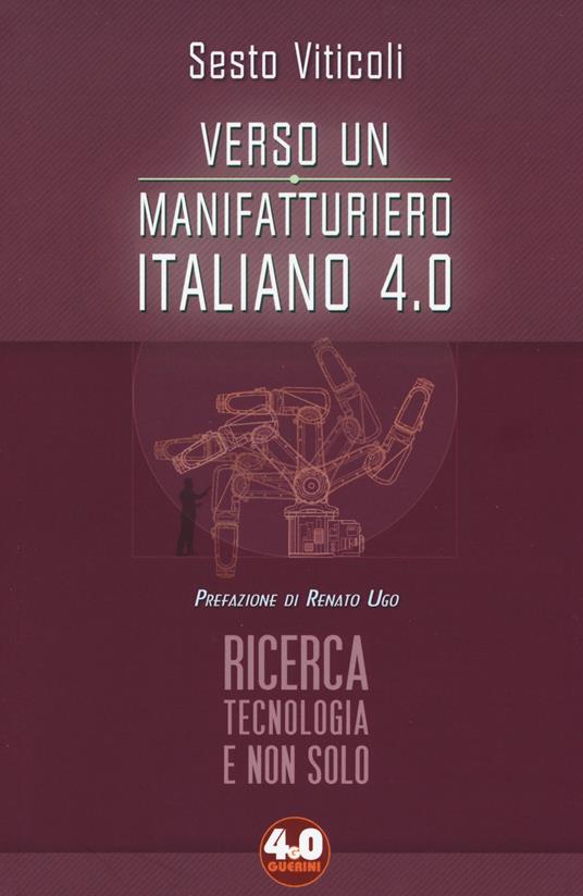Verso un manifatturiero italiano 4.0. Ricerca, tecnologia e non solo - Sesto Viticoli - copertina
