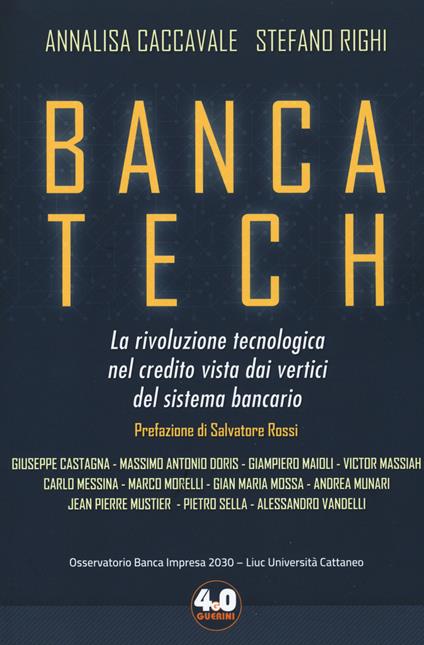 Banca tech. La rivoluzione tecnologica nel credito vista dai vertici del sistema bancario - Annalisa Caccavale,Stefano Righi - copertina
