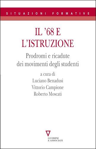 Il 68 e l'istruzione. Prodromi e ricadute dei movimenti degli studenti - Luciano Benadusi,Vittorio Campione - copertina