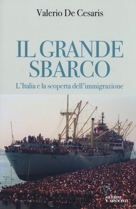Il grande sbarco. L'Italia e la scoperta dell'immigrazione - Valerio De Cesaris - copertina