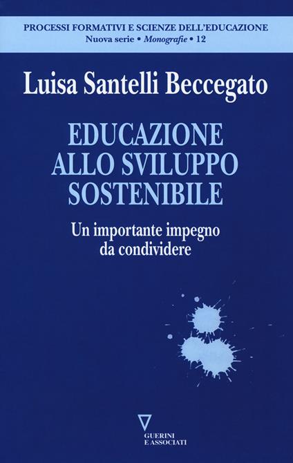 Educazione allo sviluppo sostenibile. Un importante impegno da condividere - Luisa Santelli Beccegato - copertina
